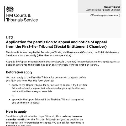 Document preview: Appeal a First-tier Tribunal (Social Entitlement Chamber) decision – for the Secretary of State, HM Revenue and Customs and local authorities: Form UT2 — HM Courts & Tribunals Service, United Kingdom