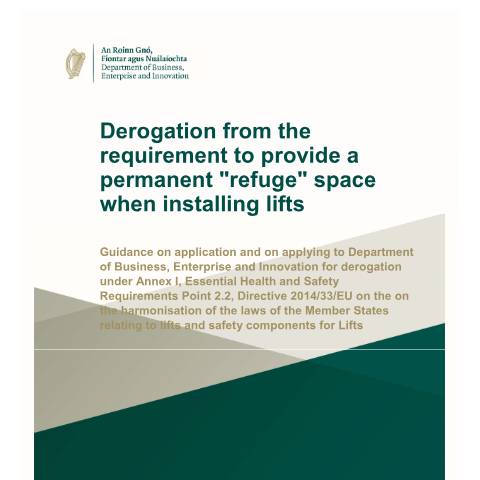 Document preview: Application to Install a Lift with Restricted Headroom or Refuge Space — derogation guidance document — Department of Enterprise, Tourism and Employment, Ireland