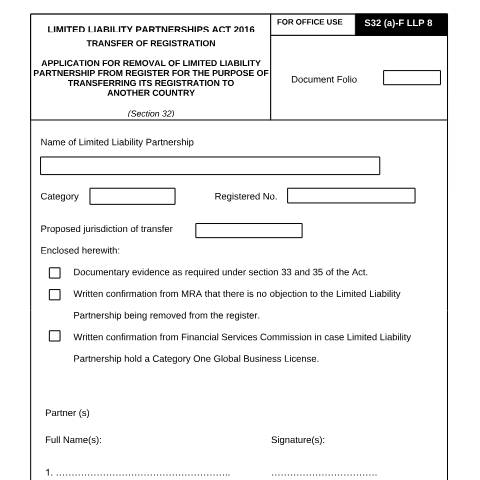 Document preview: APPLICATION FOR REMOVAL OF LIMITED LIABILITY PARTNERSHIP FROM REGISTER FOR THE PURPOSE OF TRANSFERRING ITS REGISTRATION TO ANOTHER COUNTRY _ LLP 8 — Form, Mauritius (CERFA n°APPLICATION-FOR-REMOVAL-OF-LIMITED-LIABILITY-PARTNERSHIP-FROM-REGISTER-FOR-THE-PURPOSE-OF-TRANSFERRING-ITS-REGISTRATION-)