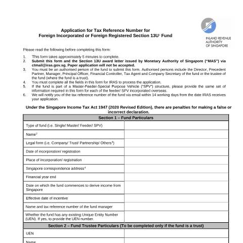 Document preview: Application for Tax Reference Number for Foreign Incorporated or Foreign Registered Section 13U Fund — IRAS / Companies, Singapore (CERFA n°APPLICATION-FOR-TAX-REFERENCE-NUMBER-FOR-FOREIGN-INCORPORATED-OR-FOREIGN-REGISTERED-SECTION-13U-FUND)