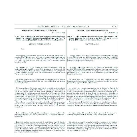 Aperçu du document Arrêté royal du 18 juillet 2018 modifiant l’arrêté royal du 9 mai 2007 portant exécution du Chapitre 5 du Titre VII de la loi du 25 avril 2007 portant des dispositions diverses (IV) (MB 31.07.2018) (PDF, 285.68 KB) — Législation, Belgique (CERFA n°KB AR 18 07 2018_1)