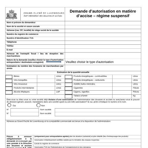 Aperçu du document Autorisation en matière d'accise - régime suspensif - entrepositaire agréé ou destinataire enregistré — Import export, Luxembourg (CERFA n°Demande-autorisation-matiere-accise-regime-suspensif-entrepositaire-agrees-destinataire-enregistre)