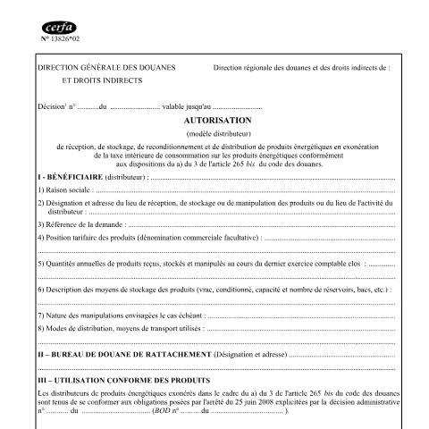 Aperçu du document Autorisation (modèle distributeur) de réception, de stockage, de reconditionnement et de distribution de produits énergétiques en exonération de la TICPE — Professionnels, France (CERFA n°13826*02)