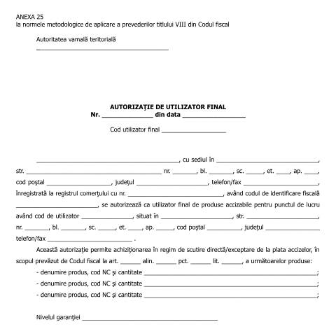 Document preview: Anexa 25 la normele metodologice de aplicare a prevederilor titlului VIII din Codul fiscal - Autorizație de utilizator final - (HG 1/2016) — Alte documente, România (CERFA n°A25_NMT8CF)