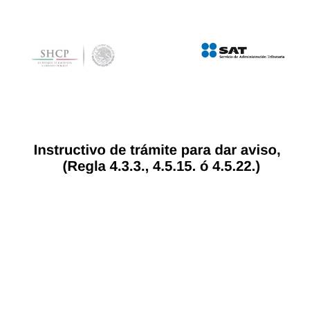 Vista previa del documento Instructivo de trámite para dar aviso, (Regla 4.3.3., 4.5.15. o 4.5.22.). (DOF 27/01/2016) — Comercio Exterior. Instructivos de trámite, México (CERFA n°H24)