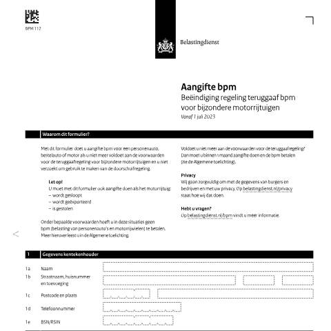 Documentvoorvertoning: Aangifte bpm - beëindiging regeling teruggaaf bpm voor bijzondere motorrijtuigen pdf - 204 kB Belastingdienst — Aangifte bpm - beëindiging regeling teruggaaf bpm voor bijzondere motorrijtuigen, Nederland (CERFA n°bpm1121z6fol)