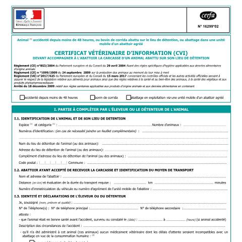 Aperçu du document Certificat Vétérinaire d'Information (CVI) devant accompagner à l'abattoir la carcasse d'un animal abattu sur son lieu de détention — Professionnels, France (CERFA n°16299*02)
