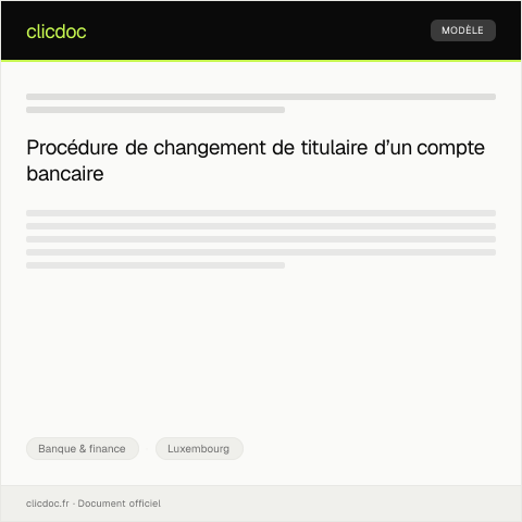 Aperçu du document Procédure pour le changement de titulaire d’un compte bancaire — Banque & finance, Luxembourg