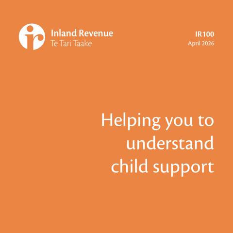 Document preview: Helping you to understand child support — Child support, New Zealand (CERFA n°IR100)
