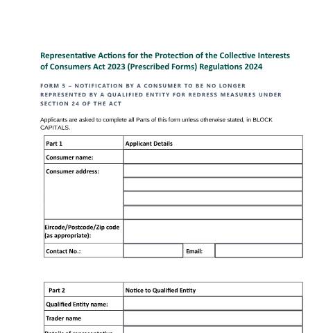 Document preview: Forms for use in connection with the Representative Actions Act — form 5 notification by a consumer to be no longer represented by a qualified entity fo — Department of Enterprise, Tourism and Employment, Ireland (CERFA n°FORM5)