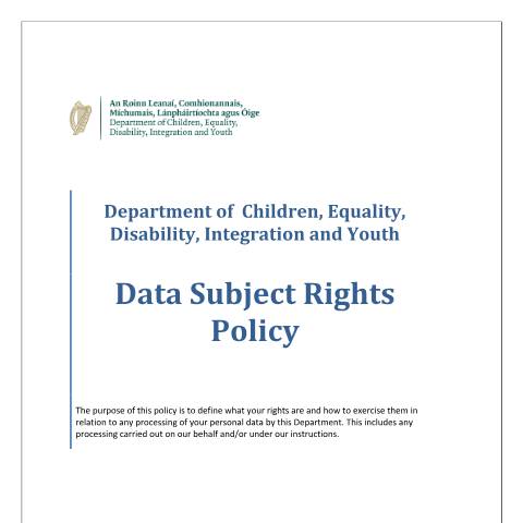 Document preview: Payment Scheme Office – Data Protection, Freedom of Information, Subject Access Request and Privacy Policies — dcediy data subject rights policy 42fbc944 62a7 4402 aa9a d94d7399ded0 — Department of Children, Disability and Equality, Ireland (CERFA n°AA9A)
