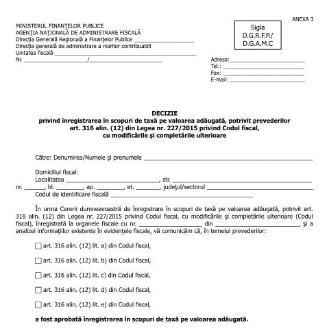 Document preview: Decizie privind înregistrarea în scopuri de taxă pe valoarea adăugată, potrivit prevederilor art. 316 alin. (12) din Legea nr. 227/2015 privind Codul fiscal, cu modificările și completările ulterioare (OPANAF 2011/2016, cu modificările și completările ulterioare) — Documente emise, România (CERFA n°A3_OPANAF_2011_2016)