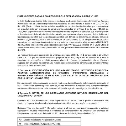Vista previa del documento Declaración
                                    Jurada anual sobre créditos hipotecarios, dividendos hipotecarios
                                    pagados o aportes enterados y demás antecedentes relacionados, con
                                    motivo de la adquisición de una vivienda nueva acogida a las normas del
                                    D.F.L N° 2 de 1959, con el fin de hacer uso del beneficio tributario
                                    establecido en la Ley N° 19.622 de 1999. — Otros, Chile (CERFA n°1959)