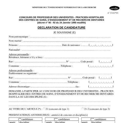 Aperçu du document Déclaration de candidature au concours de professeur des Universités - Praticiens hospitalier des centres de soins, d'enseignement et de recherche dentaires — Particuliers, France (CERFA n°11433*01)