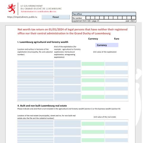 Aperçu du document Déclaration de la fortune des personnes morales n'ayant ni siège statutaire ni administration centrale au Grand-Duché Vermögenserklärung von juristischen Personen die im Großherzogtum weder ihren eingetragenen Sitz, noch ihre Hauptverwaltung haben Net worth tax return of legal persons that have neit — Déclarations téléchargeables au format PDF (pour les années 2021 à 2025), Luxembourg (CERFA n°nrf-e)