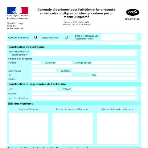 Aperçu du document Demande d'agrément pour l'initiation et la randonnée en véhicules nautiques à moteur encadrées par un moniteur diplômé — Professionnels, France (CERFA n°14676*02)