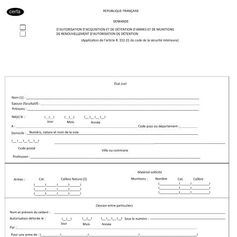 Aperçu du document Demande d'autorisation d'acquisition et de détention d'armes et de munitions, de renouvellement d'autorisation et de détention (armes de catégorie B et certaines armes de catégorie A) — Particuliers, France (CERFA n°12644*04)