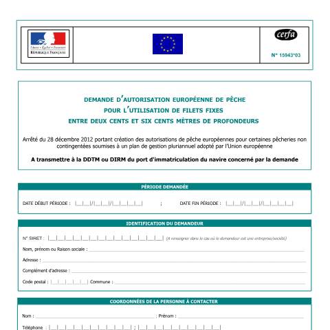 Aperçu du document Demande d'autorisation européenne de pêche (AEP*) pour l'utilisation de filets fixes entre deux cents et six cents mètres de profondeur — Professionnels, France (CERFA n°15943*03)