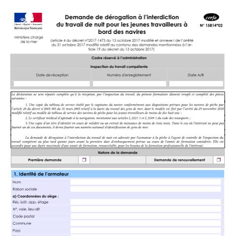 Aperçu du document Demande de dérogation à la durée légale du travail et/ou à l'interdiction du travail de nuit pour les jeunes travailleurs à bord des navires — Professionnels, France (CERFA n°15814*02)