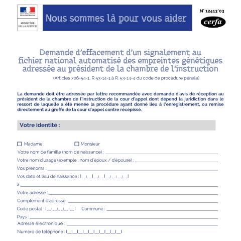 Aperçu du document Demande d'effacement du fichier national automatisé des empreintes génétiques (Fnaeg) - Président de la chambre de l'instruction — Particuliers, France (CERFA n°12413*03)