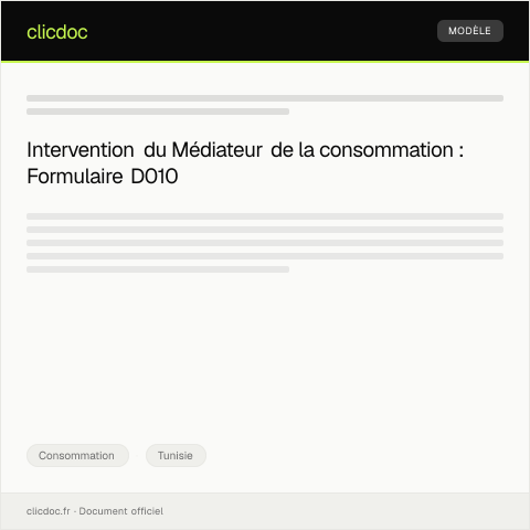 Aperçu du document Demande d’intervention du Médiateur de la consommation – Formulaire D010 — Consommation, Tunisie