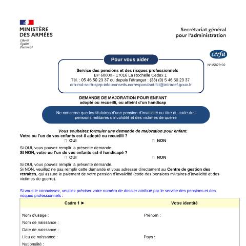 Aperçu du document Demande de majoration d'une pension d'invalidité pour enfant adopté ou recueilli, ou atteint d'un handicap — Particuliers, France (CERFA n°15873*02)