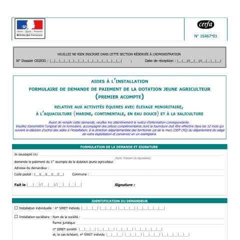 Aperçu du document Demande de paiement de la dotation jeune agriculteur (premier acompte) relative aux activités équines avec élevage minoritaire, à l'aquaculture (marine, continentale, en eau douce) et à la saliculture — Professionnels, France (CERFA n°15467*01)