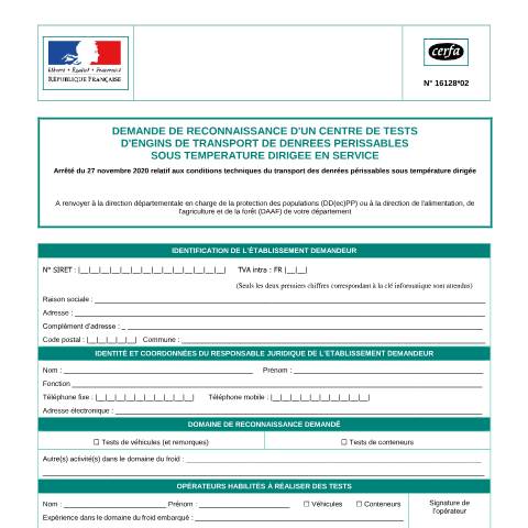 Aperçu du document Demande de reconnaissance d'un centre de tests d'engins de transport de denrées périssables sous température dirigée en service — Professionnels, France (CERFA n°16128*02)