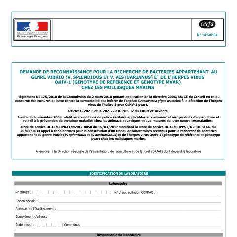 Aperçu du document Demande de reconnaissance pour la recherche de bacteries appartenant au genre vibrio et de l'herpes virus Oshv-1 chez les mollusques marins — Professionnels, France (CERFA n°14135*04)