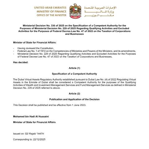 Document preview: Ministerial Decision No. 336 of 2025 on the Specification of a Competent Authority for the Purposes of Ministerial Decision No. 229 of 2025 Regarding Qualifying Activities and Excluded Activities for the Purposes of Federal Decree-Law No. 47 of 2022 on the Taxation of Corporations and Businesses — Tax Legislation, United Arab Emirates (CERFA n°Ministerial Decision No. 336 of 2025)
