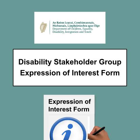 Document preview: Expressions of Interest for Disability Stakeholder Group membership — disability stakeholder group expression of interest form easy to read pdf — Department of Children, Disability and Equality, Ireland