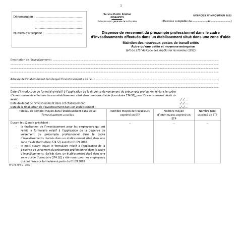 Aperçu du document Dispense de versement du précompte professionnel dans le cadre d’investissements réalisés dans un établissement situé dans une zone d’aide - Maintien des nouveaux postes de travail créés - Autre qu'une petite et moyenne entreprise — SPF Finances, Belgique (CERFA n°122-274-apt-9)
