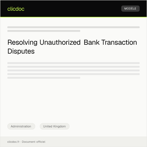 Document preview: Dispute Resolution for Unauthorized Bank Transaction — Administration, United Kingdom