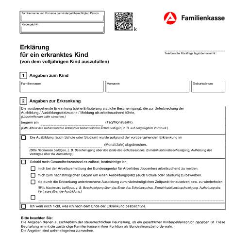 Dokumentvorschau: kg9a_ba036150 — Öffnet in neuem Tab Erklärung für ein erkranktes Kind (KG 9a) Formular für ein volljähriges Kind, das aufgrund einer Erkrankung seine Ausbildung oder Arbeitsuche nicht beginnen oder fortsetzen kann. pdf | 1.37 MB | barrierefrei — Familienkasse/kg9, Deutschland (CERFA n°kg9a_ba036150)