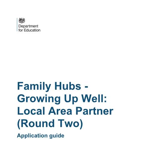 Document preview: Family Hubs - Growing Up Well: submit an expression of interest — Department for Education, United Kingdom
