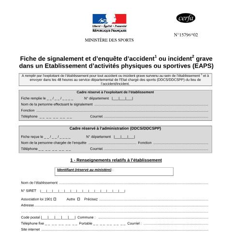 Aperçu du document Fiche de signalement et d'enquête accident ou incident grave dans un établissement physique d'activité physique et sportive (EAPS) — Particuliers, France (CERFA n°15796*02)