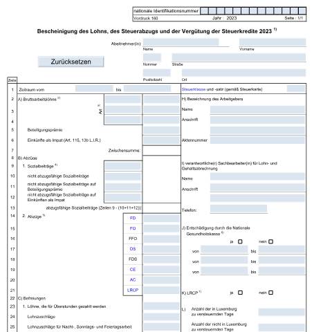Aperçu du document Der Arbeitgeber kann den Vordruck 160 als Muster nutzen zur Austellung an den Arbeitnehmer einer Bescheinigung des Lohns, des Steuerabzugs und der Vergütung der Steuerkredite. Arbeitgeber müssen die Lohnauszüge elektronisch der Steuerverwaltung übermitteln . Zusätzliche Informationen finde Sie in de — Formulaires fiscaux, Luxembourg (CERFA n°160 D)