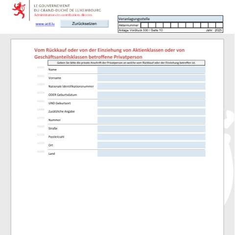 Aperçu du document Personne physique concernée par le rachat ou le retrait d'une classe d'actions ou de parts sociales Vom Rückkauf oder von der Einziehung von Aktienklassen oder von Geschäftsanteilsklassen betroffene Privatperson Private individual concerned with the redemption or the withdrawal of a class of shares — Déclarations téléchargeables au format PDF (pour les années 2021 à 2025), Luxembourg (CERFA n°ppcd)