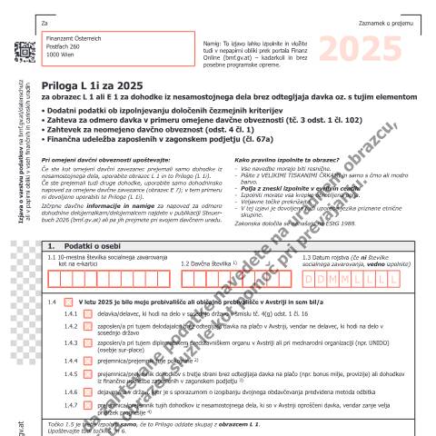 Dokumentvorschau: L1i-SL — Priloga L 1i za 2025 za obrazec L 1 ali E 1 za dohodke iz nesamostojnega dela brez odtegljaja davka oz. s tujim elementom - Dodatni podatki ob izpolnjevanju določenih čezmejnih kriterijev - Zahteva za odmero davka v primeru omejene davčne obveznosti (tč. 3 odst. 1 čl. 102) - Zahtevek za neomejeno davčno obveznost (odst. 4 čl. 1) - Finančna udeležba zaposlenih v zagonskem podjetju (čl. 67a) — Steuern, Österreich (CERFA n°L1i-SL)