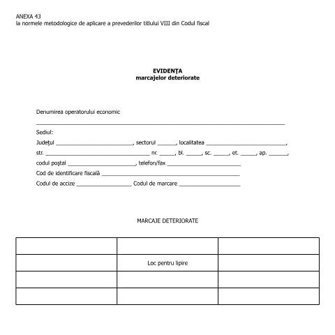 Document preview: Anexa 43 la normele metodologice de aplicare a prevederilor titlului VIII din Codul fiscal - Evidența marcajelor deteriorate - (HG 1/2016) — Alte documente, România (CERFA n°A43_NMT8CF)