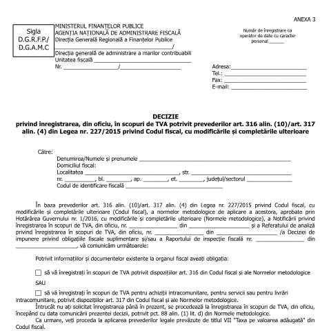 Document preview: Decizie privind înregistrarea, din oficiu, în scopuri de TVA potrivit prevederilor art. 316 alin. (10)/art. 317 alin. (4) din Legea nr. 227/2015 privind Codul fiscal, cu modificările și completările ulterioare (OPANAF 2012/2016, cu modificările și completările ulterioare) — Documente emise, România (CERFA n°A3_OPANAF_2899_2017)