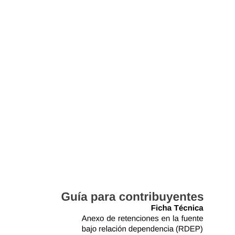 Vista previa del documento Ficha Técnica de RDEP y Formulario 107 — Impuesto a la Renta (IR) / Impuesto a la Renta Personas Naturales, Ecuador (CERFA n°F107)
