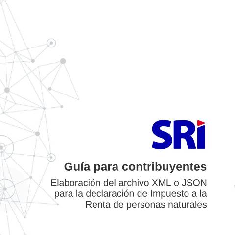 Vista previa del documento Guía para el contribuyente llenado de XML y JSON formulario Renta Personas Naturales — Impuesto a la Renta (IR) / Impuesto a la Renta Personas Naturales, Ecuador (CERFA n°Guía para el llenado de XML y JSON formulario IR NATULARESok)
