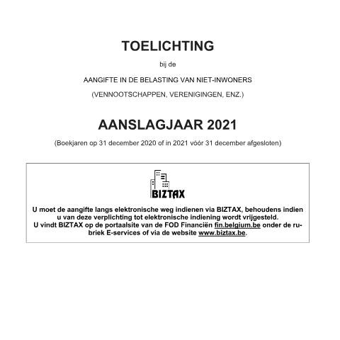 Aperçu du document Toelichting bij de aangifte in de belasting niet-inwoners-vennootschappen - aanslagjaar 2021 (PDF, 3.87 MB) — FOD Financiën, Belgique (CERFA n°121-aangifte-bni-ven-toelichting-2021)