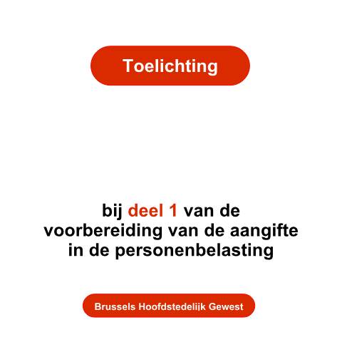Aperçu du document Toelichtingen - deel 1 - Brussels Hoofdstedelijk Gewest — Gedetailleerde toelichtingen, Belgique (CERFA n°toelichting-deel-1-bru-2026)