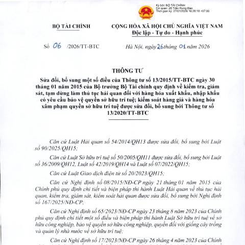 Document preview: Thông tư số 06/2026/TT-BTC của Bộ Tài chính: Sửa đổi, bố sung một số điều của Thông tư số 13/2015/TT-BTC ngày 30 tháng 01 năm 2015 của Bộ trưởng Bộ Tài chính quy định về kiểm tra, giám sát, tạm dừng làm thủ tục hải quan đối với hàng hóa xuất khẩu, nhập khẩu có yêu cầu bảo vệ quyền sở hữu trí tuệ; kiểm soát hàng giả và hàng hóa xâm phạm quyền sở hữu trí tuệ được sửa đổi, bổ sung bởi Thông tư số 13/2020/TT-BTC — Hải quan / Customs, Việt Nam (CERFA n°06/2026/TT-BTC)