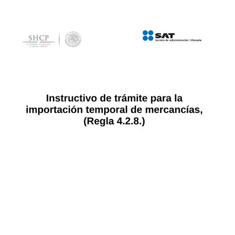 Vista previa del documento Instructivo de trámite para la importación temporal de mercancías, (Regla 4.2.8.). (DOF 27/01/2016) — Comercio Exterior. Instructivos de trámite, México (CERFA n°H21)