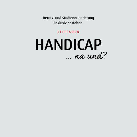 Dokumentvorschau: handicap-na-und_ba026295 — Öffnet in neuem Tab Leitfaden zur inklusiven Gestaltung der Berufs- und Studienorientierung Handicap… na und? Informationen für Schulleiterinnen und Schulleiter sowie Lehrerinnen und Lehrer pdf | 4.97 MB | barrierefrei — Familienkasse/handicap, Deutschland (CERFA n°handicap-na-und_ba026295)