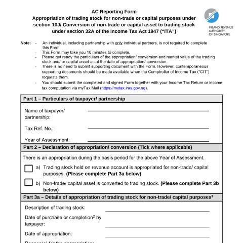 Document preview: AC Reporting Form - Appropriation of trading stock for non-trade or capital purposes under Section 10J/ Conversion of non-trade or capital asset to trading stock under Section 32A of the Income Tax Act 1947 — IRAS / Companies, Singapore (CERFA n°AC-REPORTING-FORM)