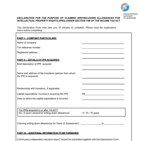 Document preview: Declaration for the Purpose of Claiming Writing-Down Allowances for Intellectual Property Rights (IPRs) under Section 19B of the Income Tax Act 1947 — IRAS / Companies, Singapore (CERFA n°DECLARATION-FOR-THE-PURPOSE-OF-CLAIMING-WRITING-DOWN-ALLOWANCES-FOR-IPRS-UNDER-S19B-OF-THE-ITA)